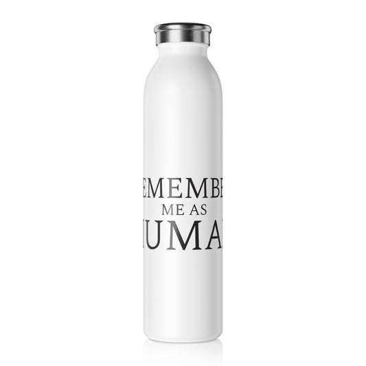 Remember Me As Human Water Bottle