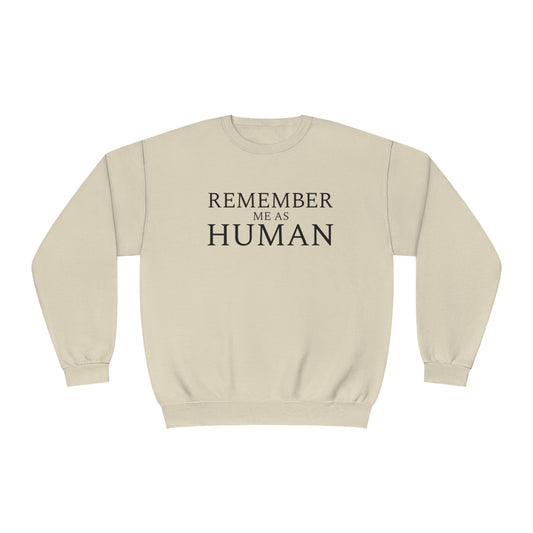 Remember Me As Human Sweatshirt