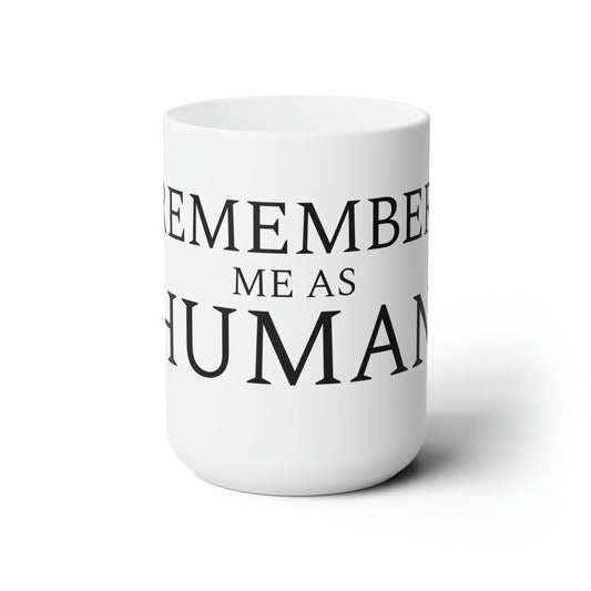 Remember Me As Human Mug