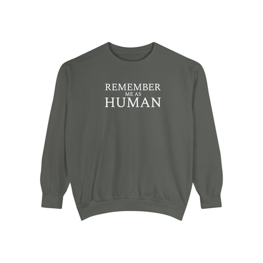 Remember Me As Human Sweatshirt (unisex)